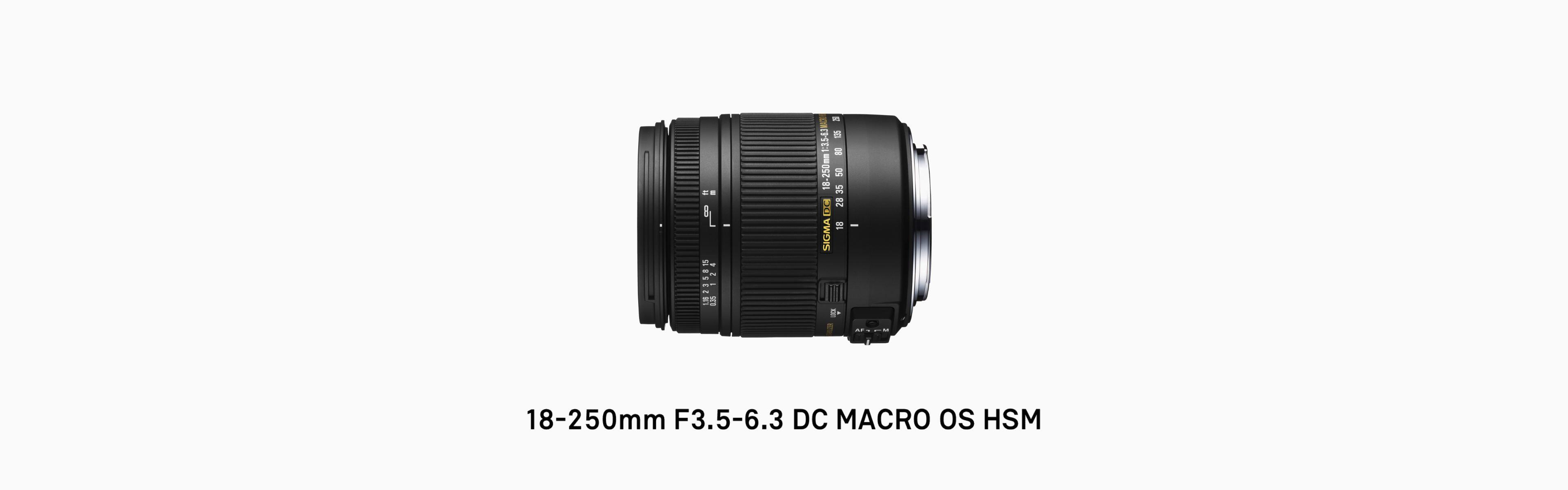 18-250mm F3.5-6.3 DC MACRO OS HSM | Lenses | SIGMA Corporation