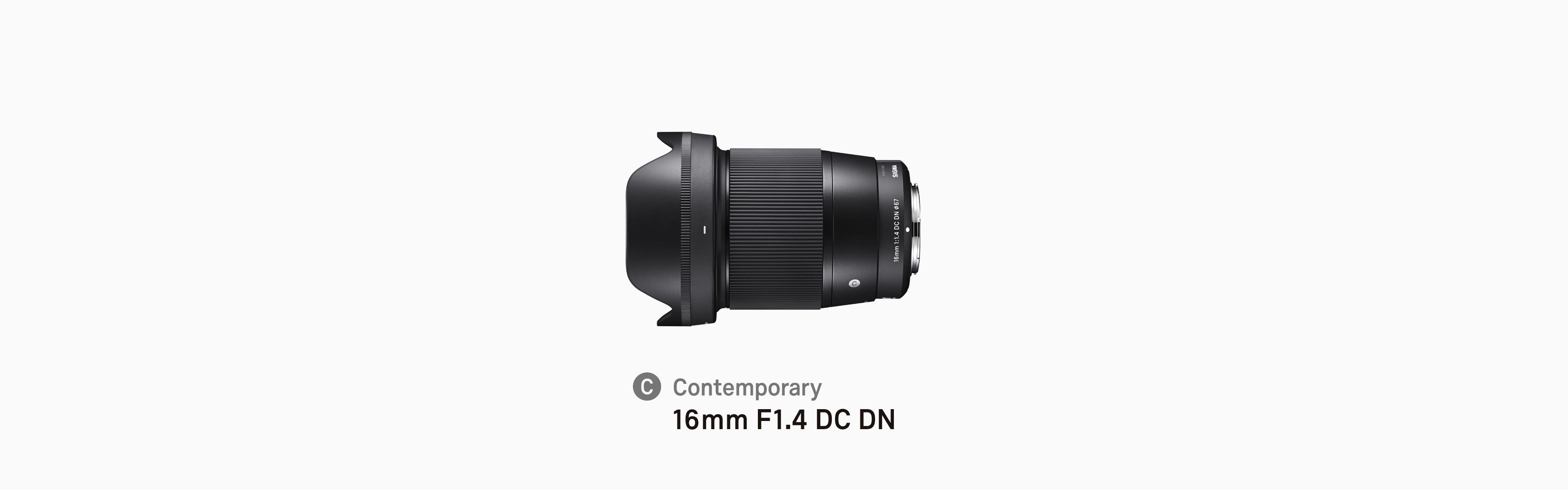 16mm F1.4 DC DN | Contemporary | レンズ | SIGMA | 株式会社シグマ