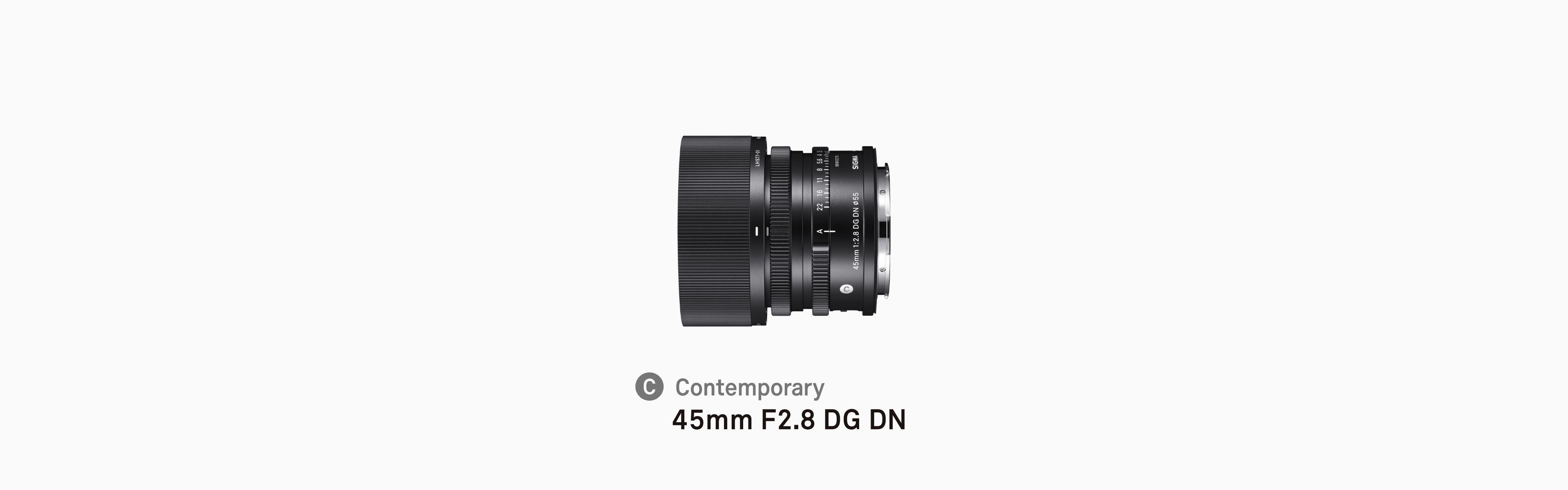 45mm F2.8 DG DN | Contemporary | レンズ | SIGMA | 株式会社シグマ